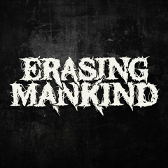 Erasing Mankind
