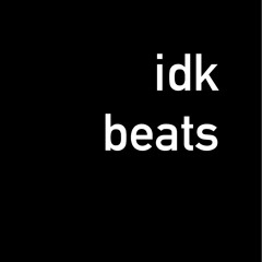 idk beats