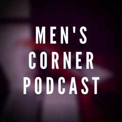 Men's Corner Podcast