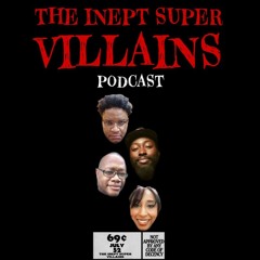 The Inept Super Villains Podcast