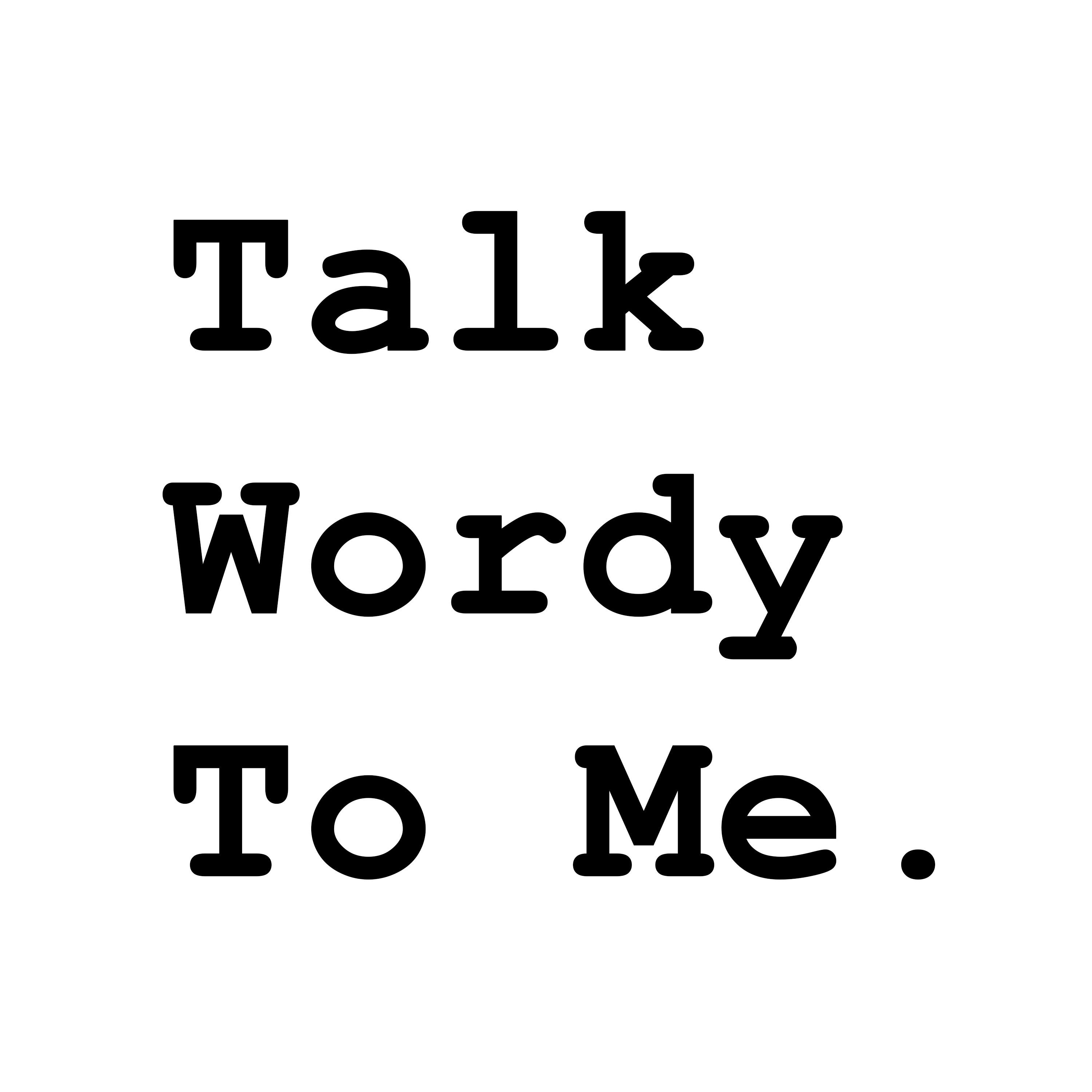 Talk Wordy To Me