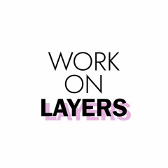 workonlayers podcast