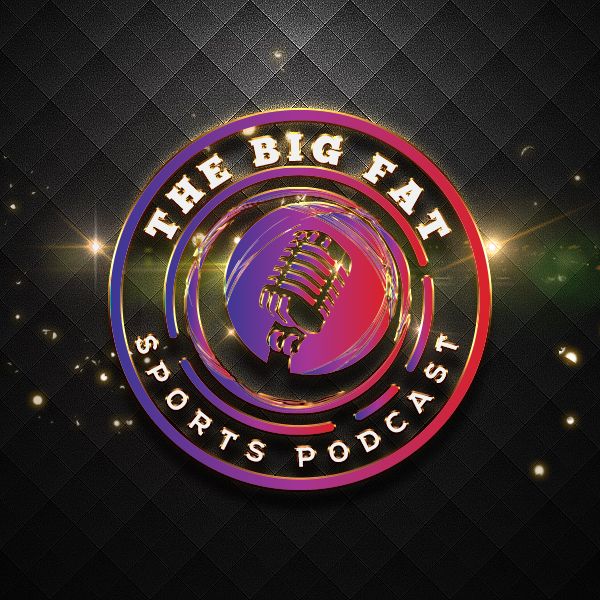 The Big Fat Sports Podcast