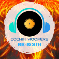 COCHIN-WOOFERS • RE-BORN•