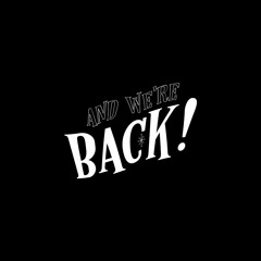 And We're Back