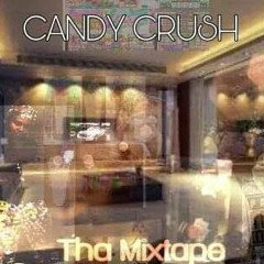 Candy Crush 2 Tha Mixtape