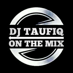 DJ TAUFIQ ONTHEMIX