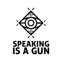 Speaking Is A Gun