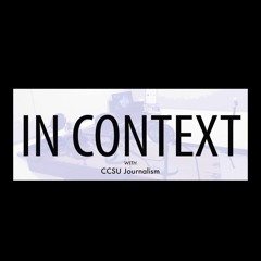 In Context with CCSU Journalism
