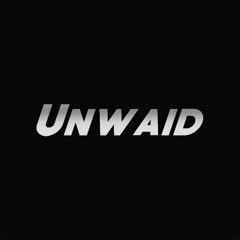 Unwaid