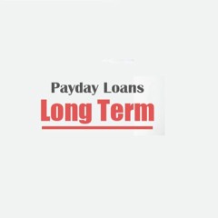 Payday Loans Long Term