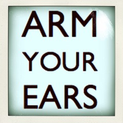arm your ears