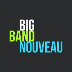 Stream Big Band Nouveau music | Listen to songs, albums, playlists for free  on SoundCloud
