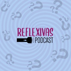As Reflexivas Podcast
