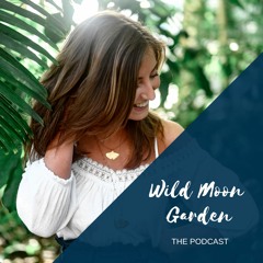 Wild Moon Garden - The Podcast