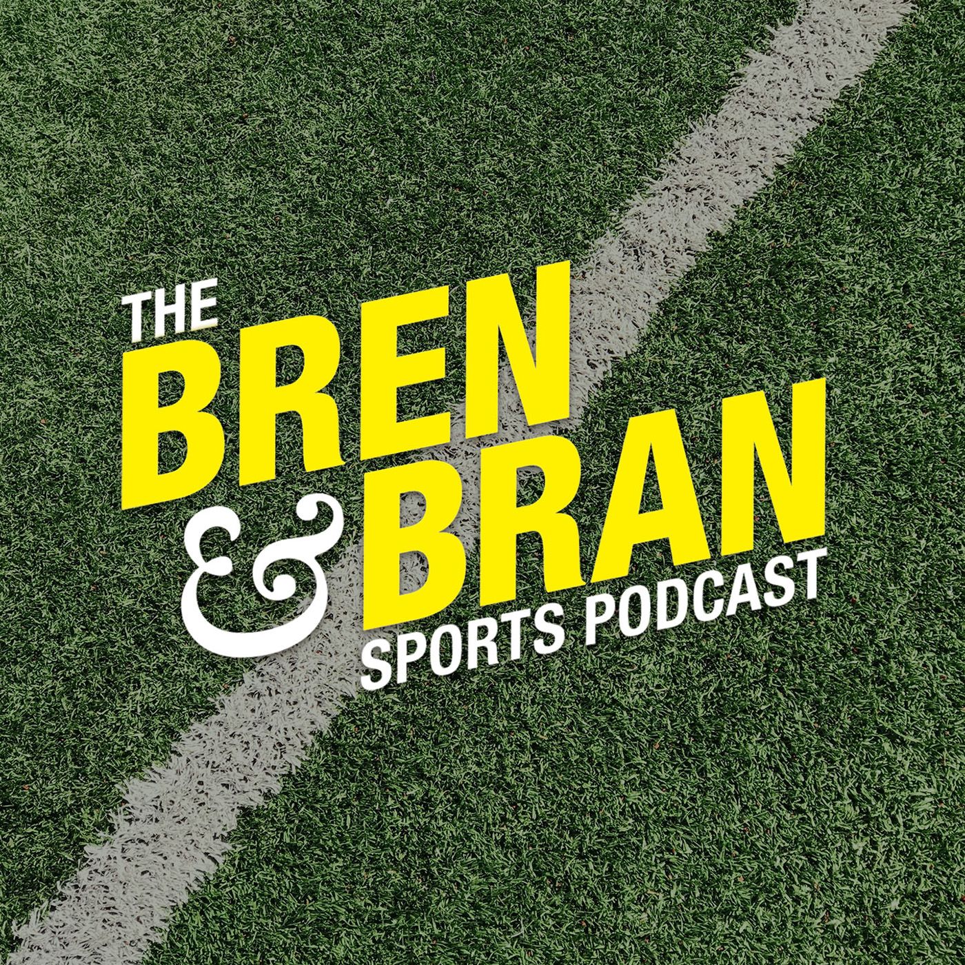 The Bren & Bran Sports Podcast