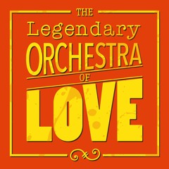 The Legendary Orchestra Of Love