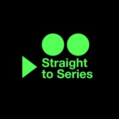 Straight To Series: A Movie And TV Podcast