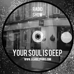 YOUR SOUL IS DEEP Radio Show @ Scandle Studio