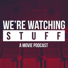 We're Watching Stuff