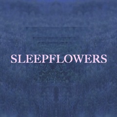 Sleepflowers