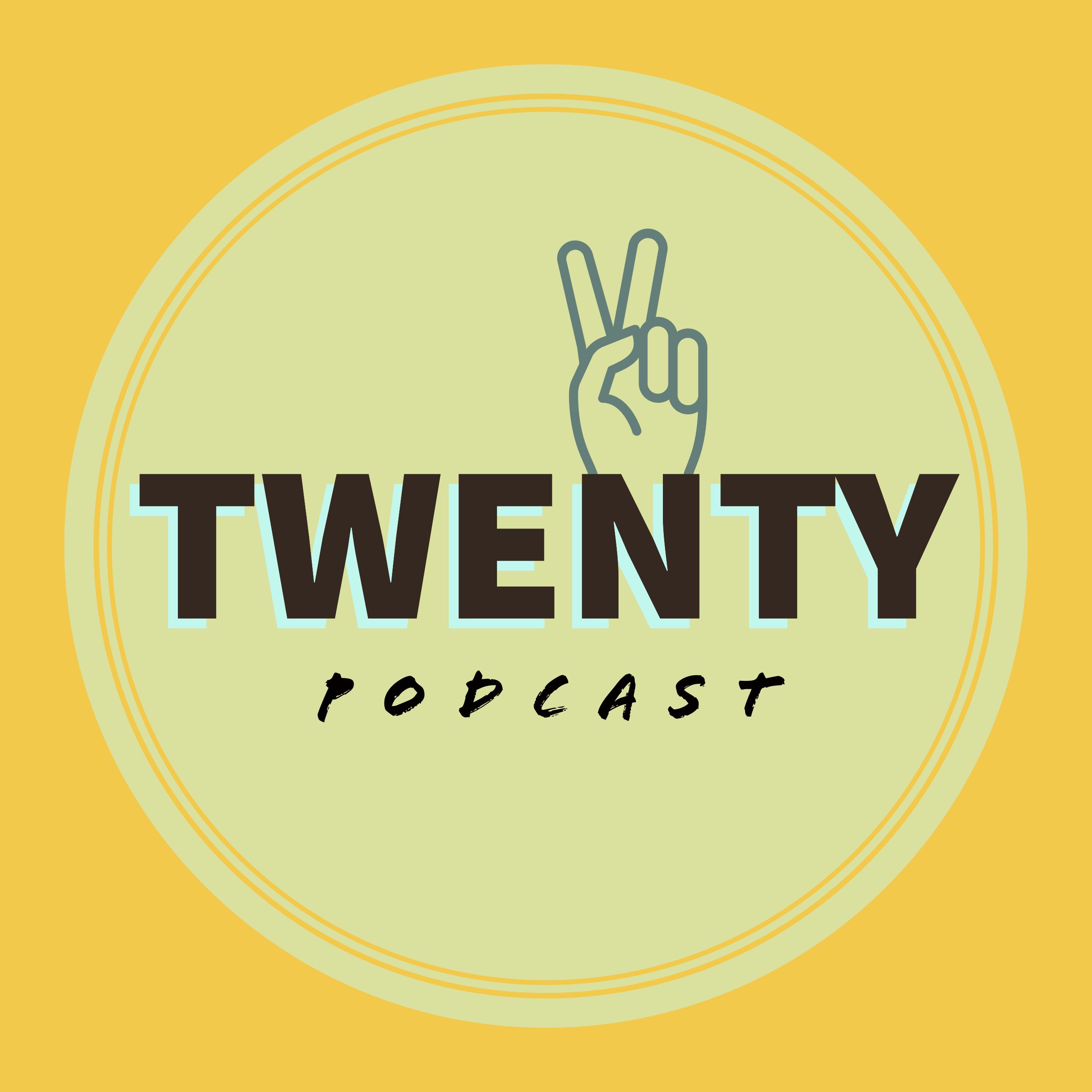 20 Podcast