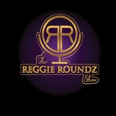 The Reggie Roundz Show