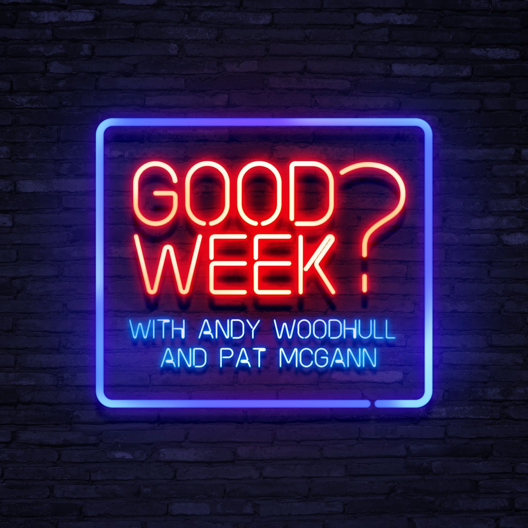 Good Week? with Andy Woodhull and Pat McGann