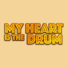 MyHeartIsTheDrum