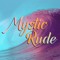 Mystic Rude