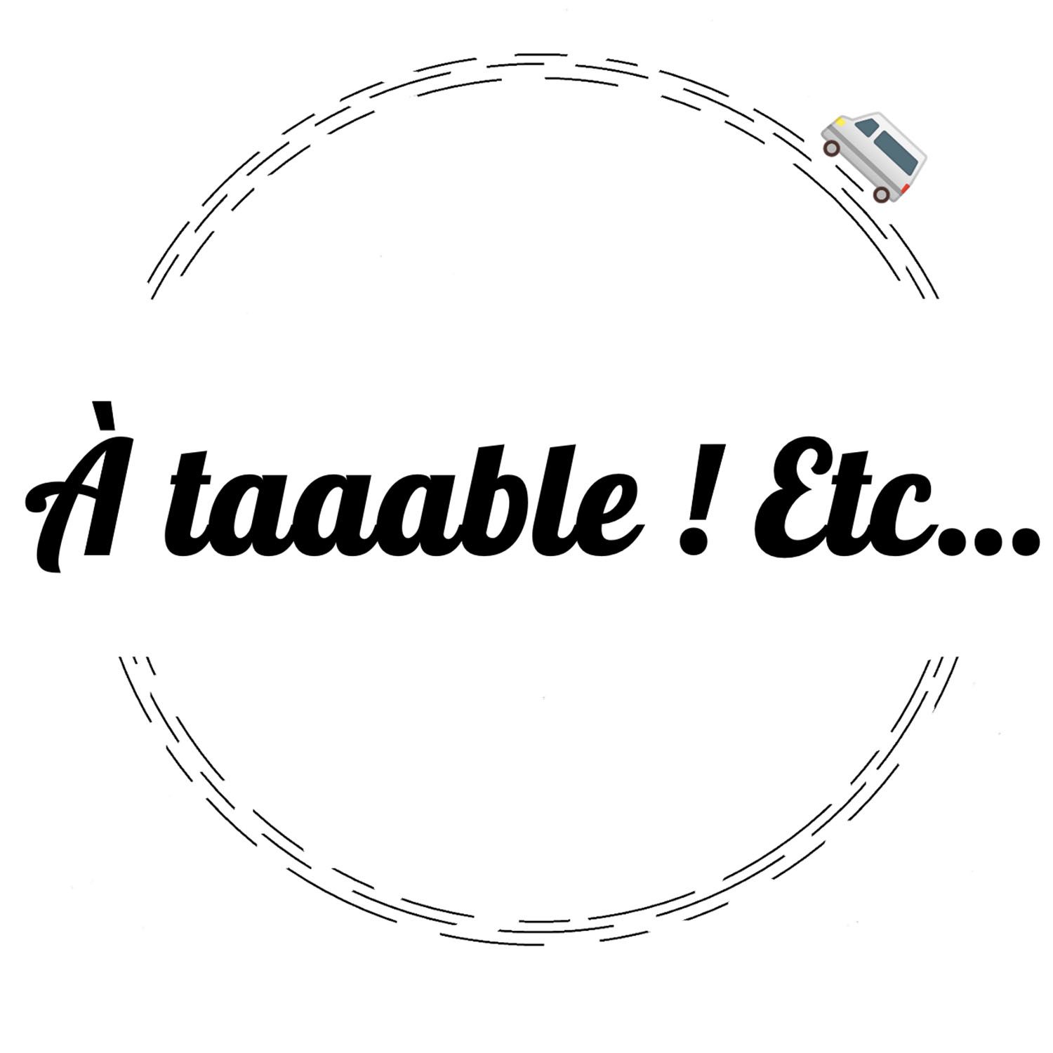 A TAAABLE ! Etc…