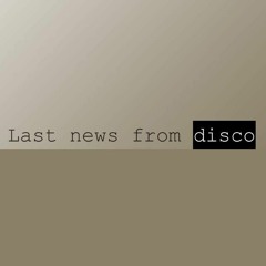 Last News From Disco