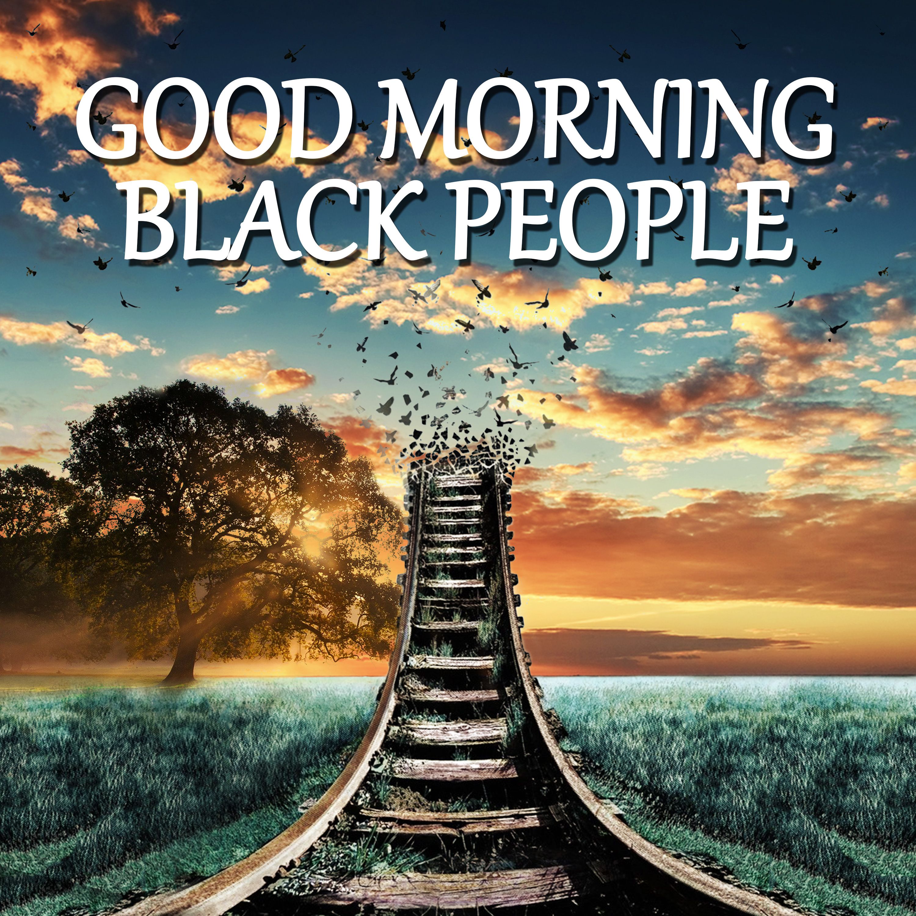 Collection 95+ Images black person good morning african american images Latest