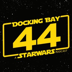 Docking Bay 44: A Star Wars Podcast