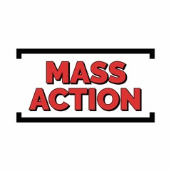 MASS ACTION Podcast