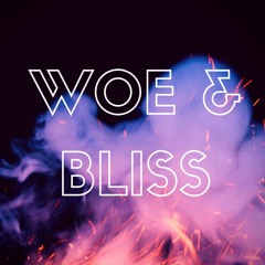 Woe & Bliss
