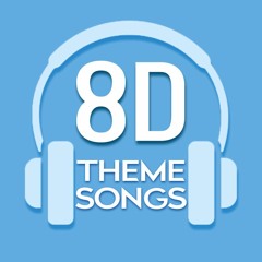 8D Theme Songs