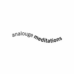 analogue meditations