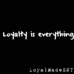 Loyal Made Ent.
