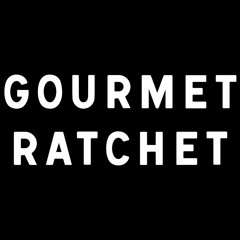 Gourmet Ratchet