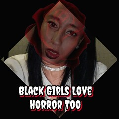 Black Girls Love Horror Too