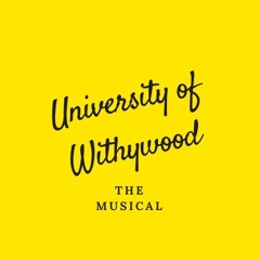 University Of Withywood - The Musical!