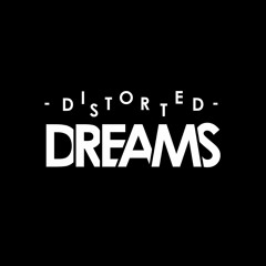 DISTORTED DREAMS