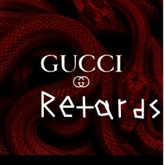 Gucci retards