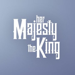 Her Majesty The King