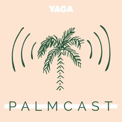 The Palmcast by YAGA