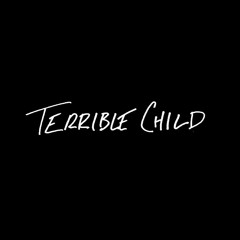 TERRIBLE CHILD