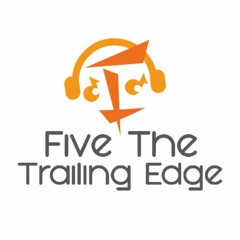 Five The Trailing Edge