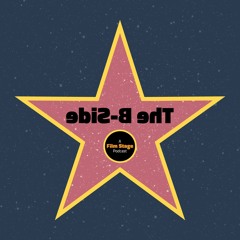 The B-Side: A Film Stage Podcast