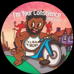 Im your Conscience podcast